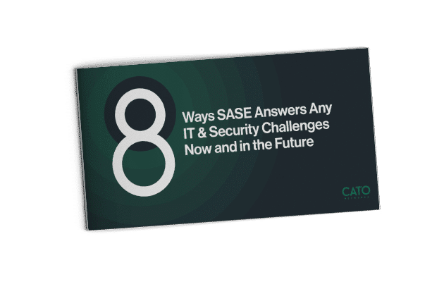 8 Ways SASE Answers Your Current and Future IT & Security Needs