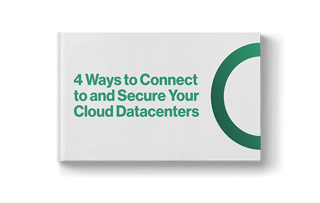 4 Ways to Connect to and Secure Your Cloud Datacenters